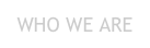WHO WE ARE